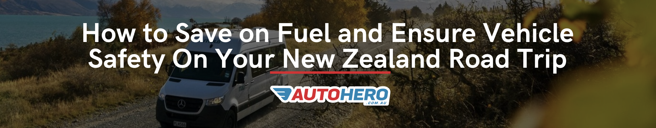 How to Save on Fuel and Ensure Vehicle Safety On Your New Zealand Road Trip